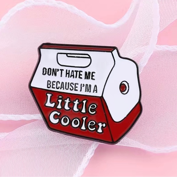Designer Pin - “Don’t Hate me Because I am a Little Cooler” - Picture 4 of 8